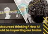 Outsourced thinking? How AI could be impacting our brains